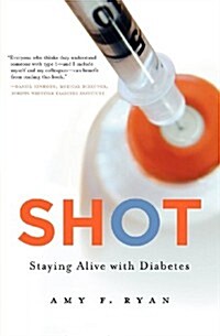 Shot: Staying Alive with Diabetes (Paperback)
