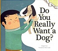 Do You Really Want a Dog? (Library Binding)