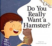Do You Really Want a Hamster? (Library Binding)