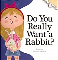 Do You Really Want a Rabbit? (Library Binding)