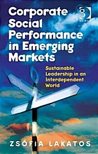Corporate Social Performance in Emerging Markets : Sustainable Leadership in an Interdependent World (Paperback, New ed)