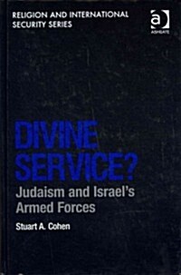 Divine Service? : Judaism and Israels Armed Forces (Hardcover, New ed)