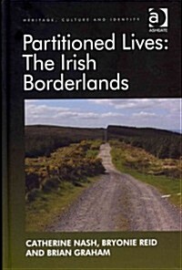 Partitioned Lives: The Irish Borderlands (Hardcover)