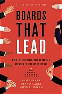 Boards That Lead: When to Take Charge, When to Partner, and When to Stay Out of the Way (Hardcover)