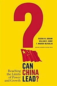 Can China Lead?: Reaching the Limits of Power and Growth (Hardcover)