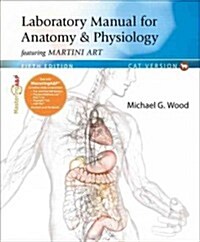 Laboratory Manual for Anatomy & Physiology Featuring Martini Art: Cat Version with MasteringA&P with eText Access Card Package [With CDROM] (Spiral, 5)