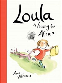 Loula Is Leaving for Africa (Hardcover)