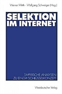 Selektion Im Internet: Empirische Analysen Zu Einem Schl?selkonzept (Paperback, 1999)