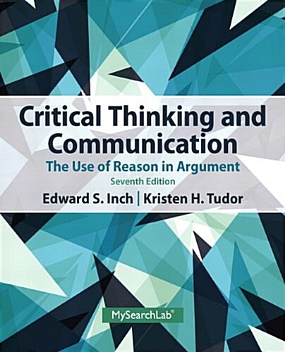 Critical Thinking and Communication: The Use of Reason in Argument (Paperback, 7)