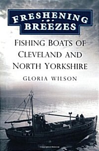 Freshening Breezes : Fishing Boats of Cleveland and North Yorkshire (Paperback)