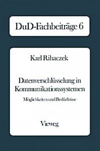 Datenverschl?selung in Kommunikationssystemen: M?lichkeiten Und Bed?fnisse (Paperback, 1984)