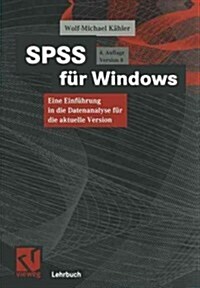 SPSS F? Windows: Eine Einf?rung in Die Datenanalyse F? Die Aktuelle Version (Paperback, 4, 4, Uberarb. Und)