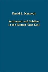Settlement and Soldiers in the Roman Near East (Hardcover)