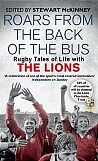 Roars from the Back of the Bus : Rugby Tales of Life with the Lions (Paperback)