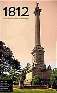 1812: A Guide to the War and Its Legacy (Paperback)