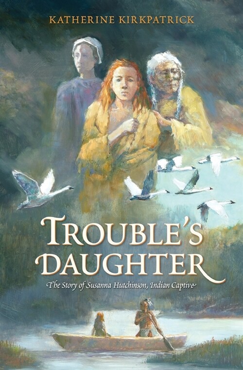 Troubles Daughter: The Story of Susanna Hutchinson, Indian Captive (Paperback)