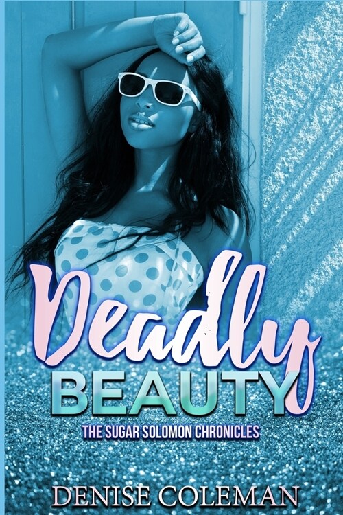 Deadly Beauty: The Sugar Solomon Chronicles (Paperback)