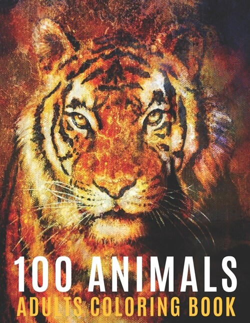 100 Animals Adults Coloring Book: Coloring Books For Men Women With Mandala Animals Designs For Stress Relief and Relaxation (Paperback)