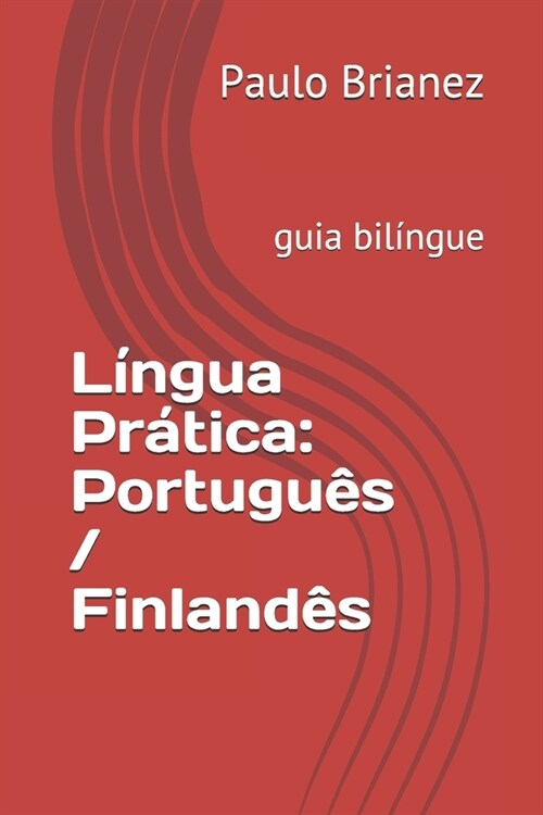 L?gua Pr?ica: Portugu? / Finland?: guia bil?gue (Paperback)