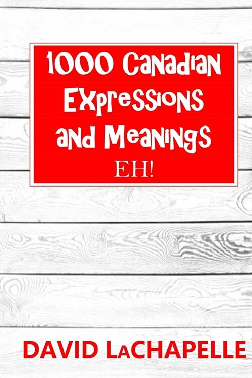 1000 Canadian Expressions and Meanings: Eh! (Paperback)