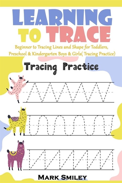 Learning to Trace: Beginner to Tracing Lines and Shape for Toddlers, Preschool & Kindergarten Boys & Girls( Tracing Practice) (Paperback)