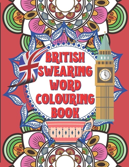 British Swearing word colouring book: A fun colouring activity book of bloody British swearing words. Dirtiest Motherflippin adult colouring experienc (Paperback)