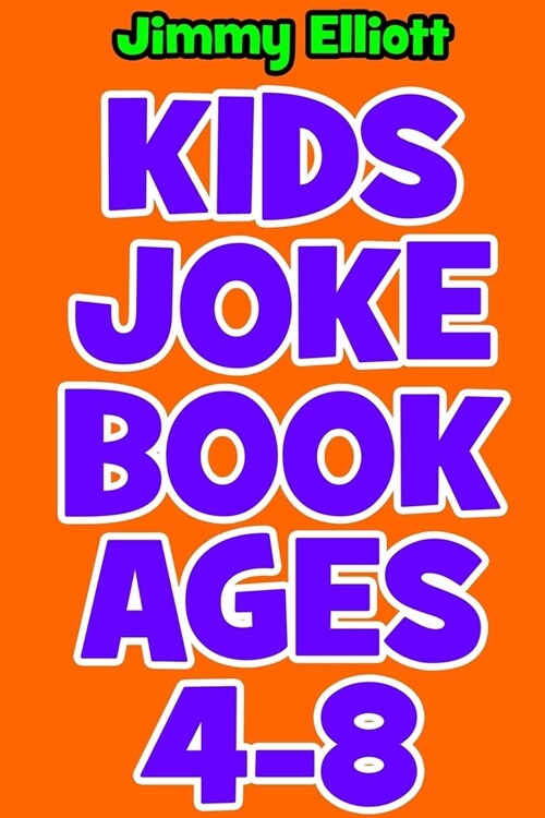 Kids Joke book Ages 4-8: An Interactive Question Contest for Boys and Girls Completely Outrageous Scenarios for Boys, Girl, Funny Jokes For Fun (Paperback)