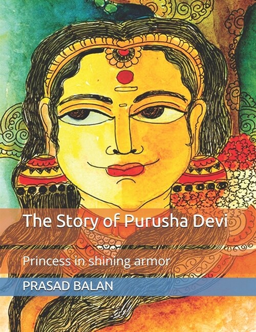 The Story of Purusha Devi: Princess in shining armor (Paperback)