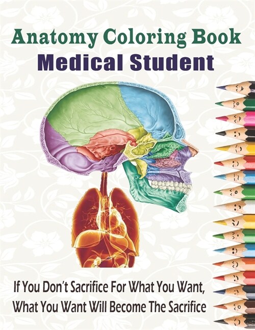 Anatomy Coloring Book Medical Student: Netters human anatomy and physiology coloring book for college level anatomy, nursing students consult access, (Paperback)