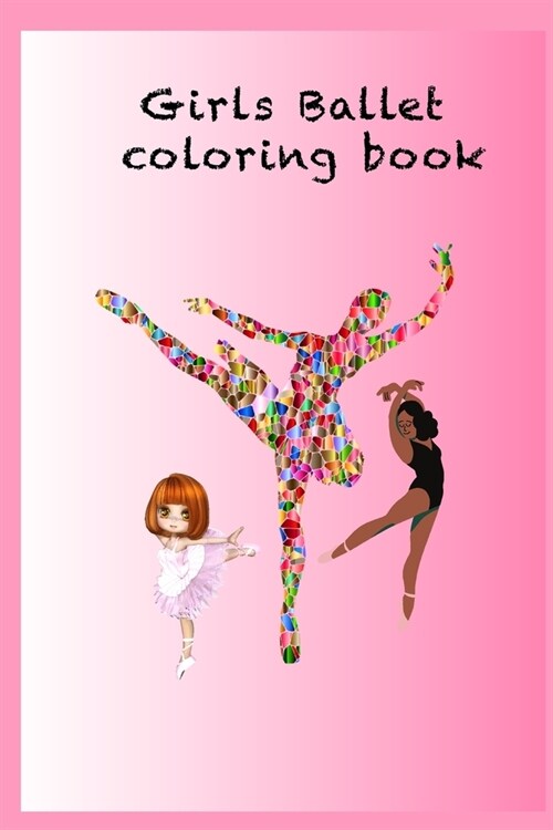 Girls ballet coloring book: pretty dance book (Paperback)