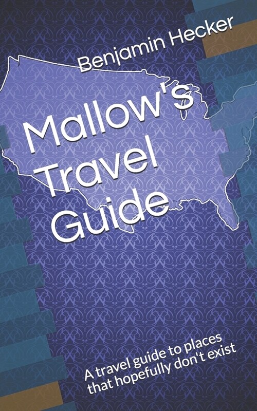 Mallows Travel Guide: A travel guide to places that hopefully dont exist (Paperback)