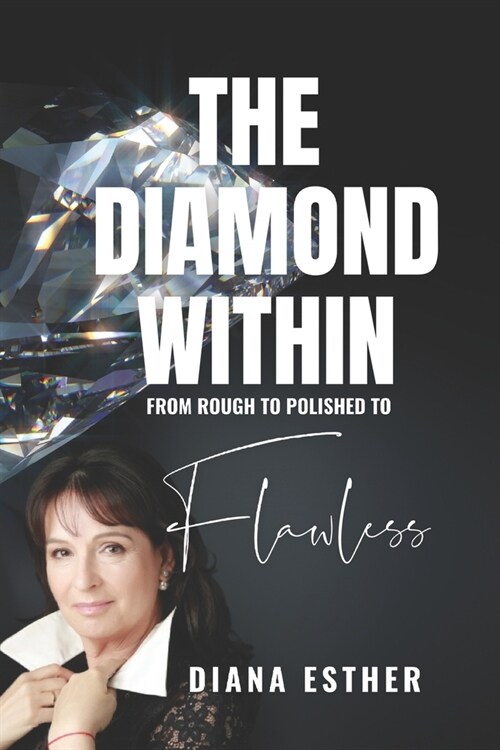 The Diamond Within: From Rough to Polished to Flawless (Paperback)