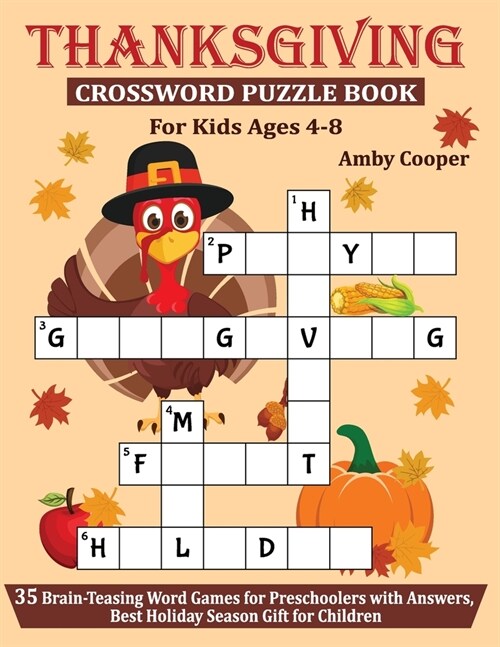 Thanksgiving Crossword Puzzle Book For Kids Ages 4-8: 35 Brain-Teasing Word Games for Preschoolers with Answers, Best Holiday Season Gift for Children (Paperback)