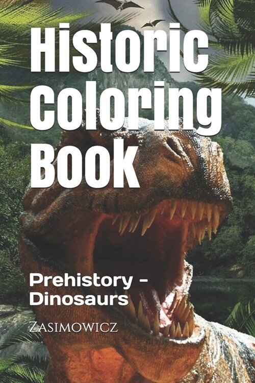 Historic Coloring Book: Prehistory - Dinosaurs (Paperback)