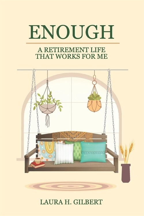 Enough: A Retirement Life That Works for Me (Paperback)
