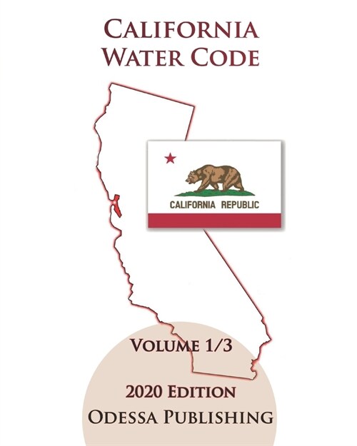 California Water Code 2020 Edition [WAT] Volume 1/3 (Paperback)