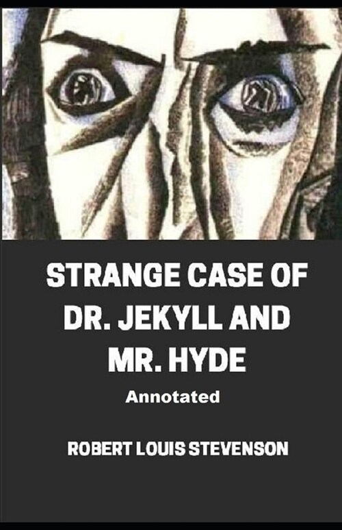 Strange Case of Dr. Jekyll and Mr. Hyde Annotated (Paperback)