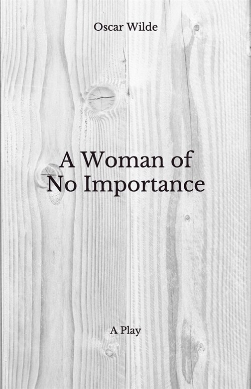 A Woman of No Importance: A Play - Beyond Worlds Classics (Paperback)