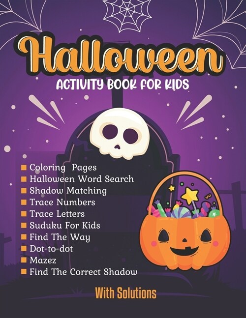 Halloween activity books for kids: Coloring Pages, Word Search, Shadow Matching, Trace Numbers, Trace Letters Sudoku For Kids, Find The Way, Dot-to-do (Paperback)