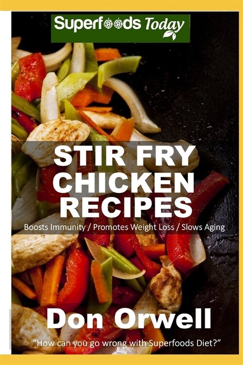 Stir Fry Chicken Recipes: Over 50 Quick & Easy Gluten Free Low Recipes (Paperback)