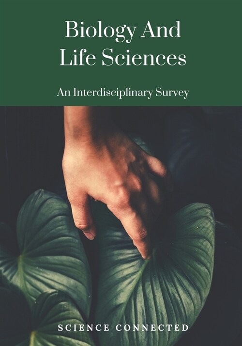 Biology and Life Sciences: An Interdisciplinary Survey (Paperback)