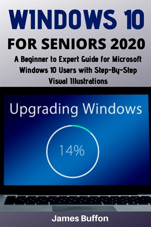 Windows 10 for Seniors 2020: A Beginner to Expert Guide for Microsoft Windows 10 Users with Step-By-Step Visual Illustrations (Paperback)