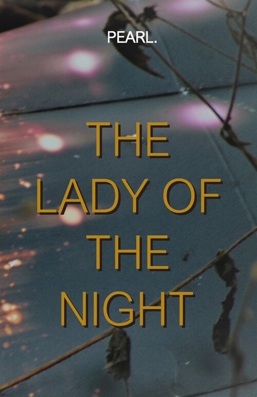 The Lady Of The Night: Enlightened wisdom comes from pain, emotions... and all sorts of sane devotions. (Paperback)