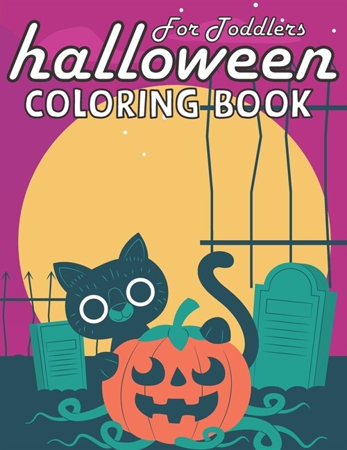 For Toddlers Halloween Coloring Book: Fun and Color Halloween Cat For Toddlers (Paperback)