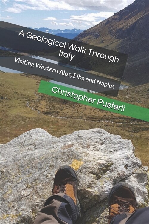 A Geological walk through Italy: Visiting Western Alps, Elba and Naples. (Paperback)