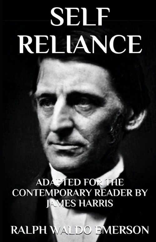 Self Reliance: Adapted for the Contemporary Reader (Paperback)