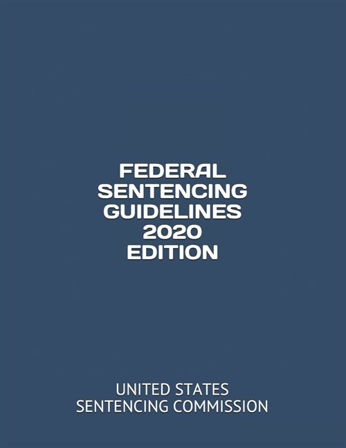 Federal Sentencing Guidelines 2020 Edition (Paperback)