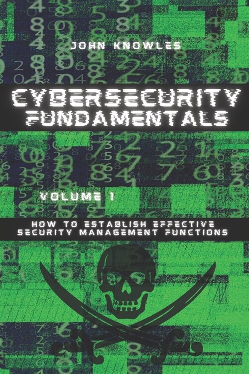 Cybersecurity Fundamentals: How to Establish Effective Security Management Functions (Paperback)