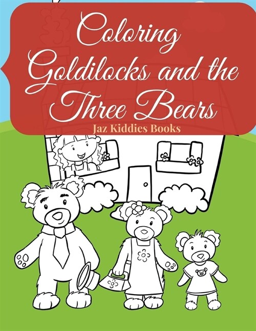 Coloring Goldilocks and the Three Bears: A Fairytale Classic Kids Activity Book with Beautiful Book Character Picture Pages in Large Beautiful illustr (Paperback)