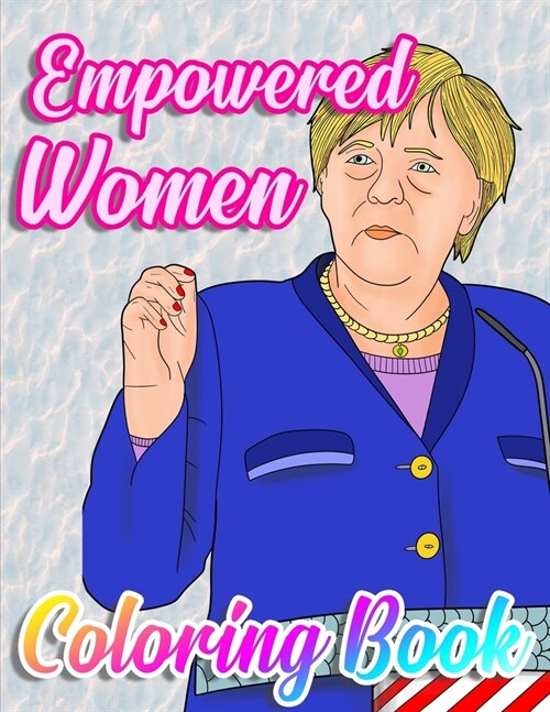 Empowered Women Coloring Book: Herstory: Some Of The Worlds Most Powerful & Influential Feminist Icons (Paperback)